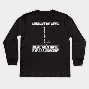 Stents Are For Wimps Real Men Have Bypass Open Heart Surgery Kids Long Sleeve T-Shirt